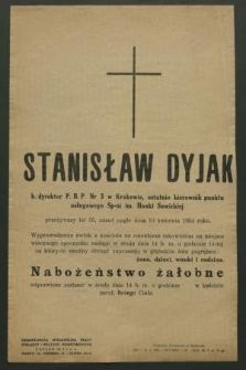 Stanisław Dyjak b. dyrektor P. B. P. nr 3 w Krakowie [...] zmarł nagle dnia 10 kwietnia 1954 roku [...]