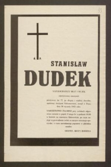 Ś. P. Stanisław Dudek [...] zasnął w Panu, dnia 30 stycznia 1985 roku