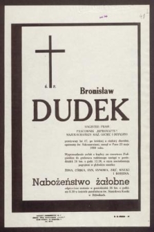 Ś. P. Bronisław Dudek : magister praw, pracownik „Bipronaftu” [...] zasnął w Panu 23 maja 1980 roku