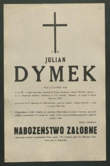 Ś. p. Julian Dymek [...] zmarł po ciężkiej i długiej chorobie, w dniu 1 września 1984 roku [...]