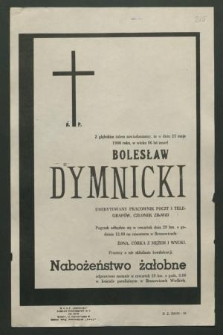 Z głębokim żalem zawiadamiamy, że w dniu 23 maja 1980 roku, w wieku 86 lat zmarł Bolesław Dymnicki [...]