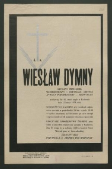 Ś. p. Wiesław Dymny [...] zmarł nagle w Krakowie dnia 12 lutego 1978 roku [...]