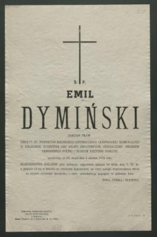 Ś. p. Emil Dymiński doktor praw [...] zmarł dnia 2 czerwca 1972 roku [...]