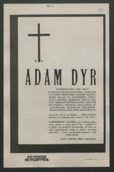 Ś. p. Adam Dyr [...] kapitan w stanie spoczynku [...] długoletni pracownik Krakowskich Zakładów Graficznych [...] zmarł 12. III. 1979 r. [...]