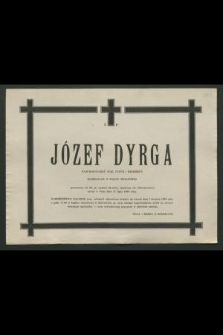 Ś. p. Józef Dyrga [...] zasnął w Panu dnia 31 lipca 1990 roku [...]