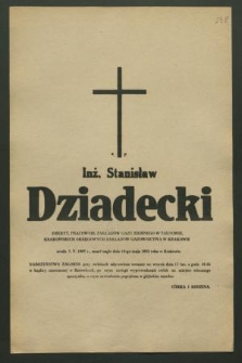 Ś. p. inż. Stanisław Dziadecki emeryt [...] zmarł nagle dnia 10-go maja 1983 roku w Krakowie [...]