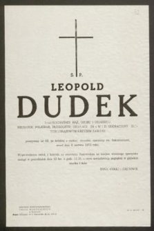 Ś. P. Leopold Dudek [...] mechanik poligraf [...] przeżywszy lat 62 [...] zmarł dnia 6 czerwca 1972 roku [...]