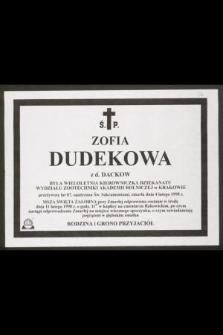 Ś. P. Zofia Dudekowa z d. Dackow była wieloletnia kierownicza dziekanatu Wydziału Zootechniki Akademii Rolniczej w Krakowie przeżywszy lat 87 [...] zmarła dnia 4 lutego 1998 r. [...]