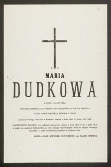 Ś. P. Maria Dudkowa z domu Gałczyńska inżynier chemik, była wieloletnia pracownica służby zdrowia [...] urodzona 10 lutego 1926 roku w Krakowie, zasnęła w Panu dnia 23 lutego 1991 roku [...]