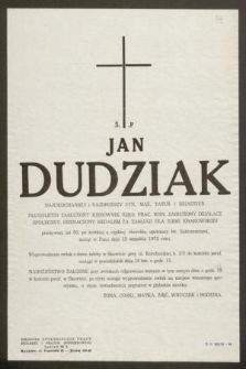Ś. P. Jan Dudziak [...] długoletni zasłużony kierownik SZKS, prac. WRN, zasłużony działacz społeczny [...] przeżywszy lat 50 [...] zasnął w Panu dnia 15 września 1972 roku [...]