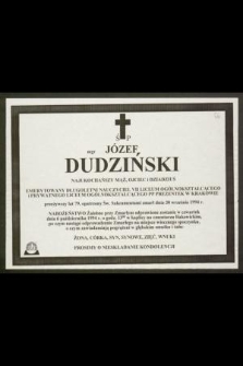 Ś. P. mgr Józef Dudziński [...] emerytowany długoletni nauczyciel VII Liceum Ogólnokształcącego i Prywatnego Liceum Ogólnokształcącego PP Prezentek w Krakowie przeżywszy lat 79 [...] zmarł dnia 30 września 1994 r. [...]
