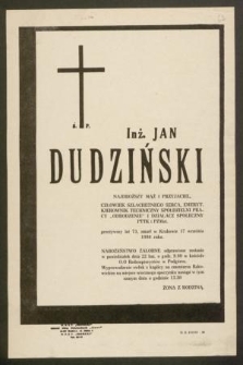 Ś. P. Inż. Jan Dudziński [...] kierownik techniczny Spółdzielni Pracy „Odrodzenie” i działacz społeczny PTTK i PZMot [...] przeżywszy lat 73, zmarł w Krakowie 17 września 1980 roku [...]