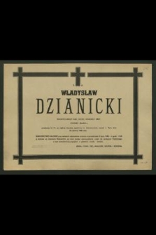 Ś. p. Władysław Dzianicki [...] zasnął w Panu dnia 30 czerwca 1982 roku [...]