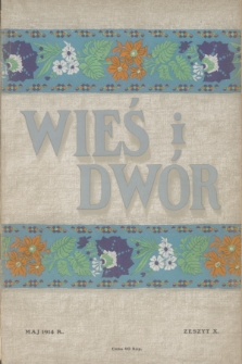 Wieś i Dwór : dwutygodnik ilustrowany. R. 3, 1914, nr 10