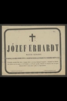 Józef Erhardt majster bednarski [...] przeniósł się do wiecznoś. w d. 17 Października przeżyw. lat 47 [...]