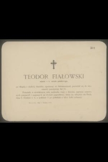 Teodor Fiałowski adjunkt c. k. urzędu podatkowego [...] przeniósł się do wieczności przeżywszy lat 51 [...]