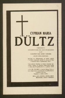 Cyprian Maria Dültz farmaceuta absolwent Gimn. św. Jacka w Krakowie lat 67 [...] odszedł na zawsze do Boga w Krakowie dnia 15 października 1982 r. [...]