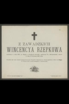 Z Zawadzkich Wincencya Rzepkowa urodzona w roku 1854, [...] zmarła w dniu 16 Stycznia 1892 roku [...]