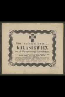 Emilija z Chrząstowskich Galasiewicz żona c. k. Oficiała pocztowego i Obyw. m. Krakowa. Przeżywszy lat 41 [...] zasnęła w Panu dnia 28. Września 1887 roku [...]