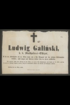 Ludwig Galiński, k. k. Statthalterei-Offizial, ist im 58. Lebensjahre am 28. Marz 1860 [...] selig im Herrn entschlafen [...]