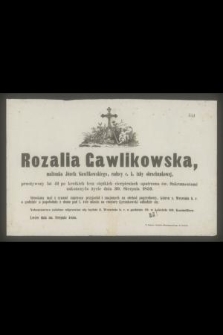 Rozalia Gawlikowska małżonka Józefa Gawlikowskiego, radzcy c. k. izby obrachunkowej, przeżywszy lat 41 [...] zakończyła życie dnia 30. Sierpnia 1859 [...]