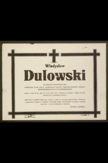 Ś. P. Władysław Dulowski długoletni pracownik PKP uczestnik walk 1920 r., komendant obrony przeciwlotniczej Dworca Krakowskiego w kampanii wrześniowej zmarł w wieku 80 lat, dnia 29 stycznia 1981 roku w Krakowie [...]