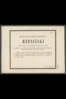 Jan Kanty Walery Zygmunt Rzesiński Uczeń klassy VI Gymnazyum Swiętej Anny przeżywszy lat 14 [...] w dniu 14 Sierpnia 1852 r. z tym rozstał się światem [...]