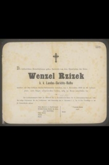 [...] Wenzel Rzizek k. k. Landes-Gerichts-Raths welcher mit den heiligen Sterbe-Sakramenten versehen, am 1. November 1869 im 66. Lebensjahre [...]