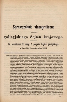 [Kadencja V, sesja II, pos. 15] Sprawozdanie Stenograficzne z Rozpraw Galicyjskiego Sejmu Krajowego. 15. Posiedzenie 2. Sesyi V. Peryodu Sejmu Galicyjskiego