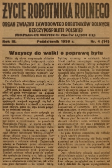 Życie Robotnika Rolnego : organ Związku Zawodowego Robotników Rolnych Rzeczypospolitej Polskiej. R.3, 1936, nr 4