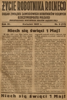 Życie Robotnika Rolnego : organ Związku Zawodowego Robotników Rolnych Rzeczypospolitej Polskiej. R.4, 1937, nr 3
