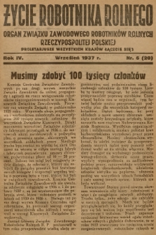 Życie Robotnika Rolnego : organ Związku Zawodowego Robotników Rolnych Rzeczypospolitej Polskiej. R.4, 1937, nr 6