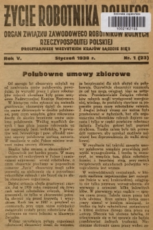 Życie Robotnika Rolnego : organ Związku Zawodowego Robotników Rolnych Rzeczypospolitej Polskiej. R.5, 1938, nr 1
