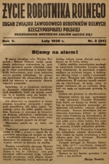 Życie Robotnika Rolnego : organ Związku Zawodowego Robotników Rolnych Rzeczypospolitej Polskiej. R.5, 1938, nr 2