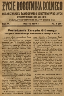 Życie Robotnika Rolnego : organ Związku Zawodowego Robotników Rolnych Rzeczypospolitej Polskiej. R.5, 1938, nr 3