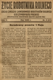 Życie Robotnika Rolnego : organ Związku Zawodowego Robotników Rolnych Rzeczypospolitej Polskiej. R.5, 1938, nr 5