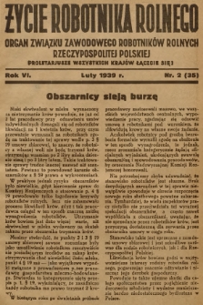 Życie Robotnika Rolnego : organ Związku Zawodowego Robotników Rolnych Rzeczypospolitej Polskiej. R.6, 1939, nr 2