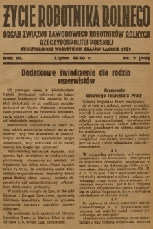 Życie Robotnika Rolnego : organ Związku Zawodowego Robotników Rolnych Rzeczypospolitej Polskiej. R.6, 1939, nr 7