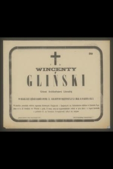 Ś. P. Wincenty Gliński Członek Archikonfraterni Literackiej [...] przeżywszy lat 58 zmarł d. 19 grudnia 1885 r. [...]