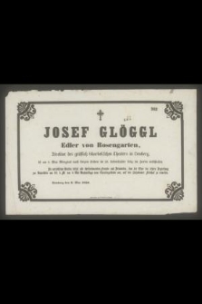 Josef Glöggl Edler von rosengarten [...] ist am 8. Mai [...] im 58. Lebensjahre selig im Herrn entschlafen [...]