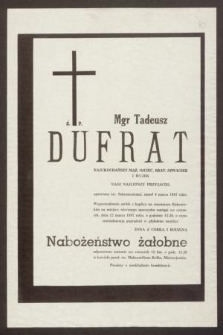 Ś. P. Mgr Tadeusz Dufrat [...] zmarł 4 marca 1987 roku [...]