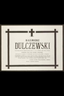 Ś. P. Kazimierz Dulczewski emerytowany nauczyciel, długoletni dyrektor szkół nr 11 i 48 w Krakowie, jeniec obozu w Murnau [...] przeżywszy lat 81 [...] zmarł dnia 16 czerwca 1990 r. w Warszawie [...]