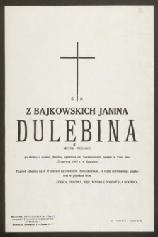 Ś. P. z Bajkowskich Janina Dulębina muzyk-pedagog zasnęła w Panu dnia 15 czerwca 1968 r. w Krakowie [...]