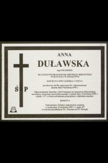 Anna Duławska mgr filozofii długoletni pracownik Miejskiej Biblioteki Publicznej w Krakowie [...] przeżywszy lat 89 [...] zmarła dnia 9 kwietnia 1995 r. [...]