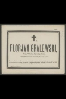 Ś. P. Florjan Gralewski, Emeryt, b. Sędzia Sądu Kryminalnego Płockiego [...] zmarł dnia 1-go grudnia 1885-go r., przeżywszy lat 82 [...]