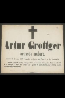 Artur Grottger artysta-malarz, zmarły 13. Grudnia 1867 w Amélie les Bains (we Francyi) w 30. roku życia [...]