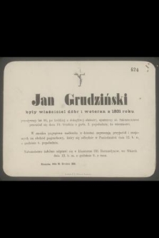 Jan Grudziński były właściciel dóbr i weteran z 1831 roku przeżywszy lat 80 [...] przeniósł się dnia 10. Grudnia [...] do wieczności [...]