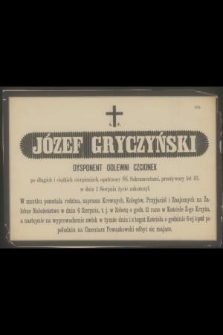 Józef Gryczyński dysponent odlewni czcionek [...] przeżywszy lat 43, w dniu 1 Sierpnia życie zakończył [...]