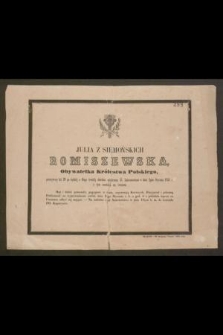 Julia z Siemońskich Romiszewska Obywatelka Królestwa Polskiego, przeżywszy lat 29 […] w dniu 2gim Stycznia 1854 r. z tym rozstała się światem […]