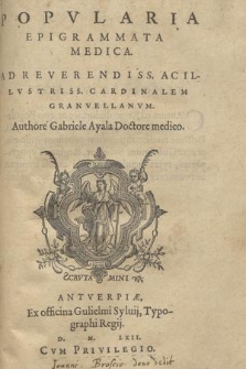 Popvlaria Epigrammata Medica : Ad Reverendiss. Ac Illvstriss. Cardinalem Granvellanvm